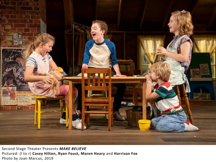 MAKE BELIEVE BY BESS WOHL DIRECTED BY MICHAEL GREIF WITH KIM FISCHER, SUSANNAH FLOOD, RYAN FOUST, HARRISON FOX, MAREN HEARY, BRAD HEBERLEE, CASEY HILTON, SAMANTHA MATHIS